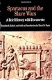 Spartacus and the Slave Wars: A Brief History with Documents (Bedford Cultural Editions Series)