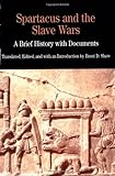 Spartacus and the Slave Wars: A Brief History with Documents (Bedford Cultural Editions Series)