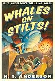 Whales on Stilts!: M.T. Anderson's Thrilling Tales (M. T. Anderson's Thrilling Tales)