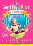 The Sweet Potato Queens' Guide to Raising Children for Fun and Profit