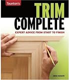 Tauntons Trim Complete: Expert Advice from Start to Finish (Tauntons Complete)