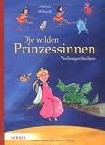 Die wilden Prinzessinnen: Vorlesegeschichten - Antonia Michaelis