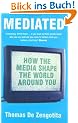 Mediated: How the Media Shape the World Around You