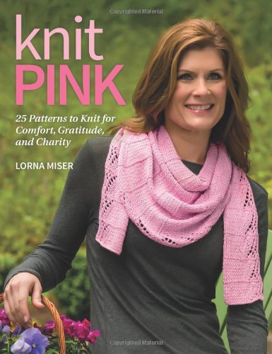 knit pink 25 patterns to knit for comfort gratitude and charity
