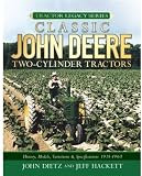 Classic John Deere Two-Cylinder Tractors: History, Models, Variations and Specifications 1918-1960 (Tractor Legacy Series)