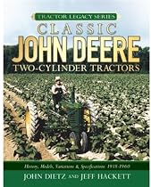 Classic John Deere Two-Cylinder Tractors: History, Models, Variations & Specifications 1918-1960 (Tractor Legacy Series)