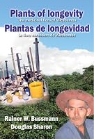 Plants of longevity - The medicinal flora of Vilcabamba. Plantas de longevidad - La flora curandera de Vilcabamba.