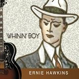 Ernie Hawkins Whinin' Boy