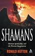 Shamans: Siberian Spirituality and the Western Imagination
