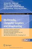 Multimedia, Computer Graphics and Broadcasting, Part II: International Conference, MulGraB 2011, Held as Part of the Future Generation Information ... in Computer and Information Science)