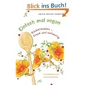 Einfach mal vegan: K�chenzauber - frisch und vollwertig, unkompliziert und schnell zubereitet