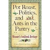 Pot Roast, Politics, and Ants in the Pantry: Missouri's Cookbook Heritage
