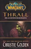 World of Warcraft - Thrall - Drachend&auml;mmerung: Videogameroman - Christie Golden
