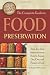 The Complete Guide to Food Preservation: Step-by-step Instructions on How to Freeze, Dry, Can, and Preserve Food (Back to Basics Cooking)