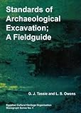 Standards of archaeological excavation : a field guide to the methodology, recording techniques and conventions