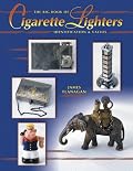 The Big Book Of Cigarette Lighters: Identification & Values