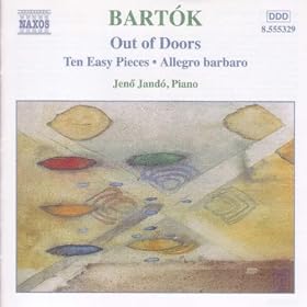 Bartok, B.: Piano Music, Vol. 3 - Out of Doors / Ten Easy Pieces / Allegro Barbaro