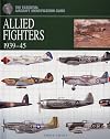 Allied Fighters 1939-1945 (The Essential Aircraft Identification Guide)