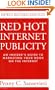 RED HOT INTERNET PUBLICITY: An Insider's Guide to Promoting Your Book on the Internet
