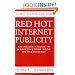 RED HOT INTERNET PUBLICITY: An Insider's Guide to Promoting Your Book on the Internet