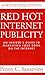 RED HOT INTERNET PUBLICITY: An Insider's Guide to Promoting Your Book on the Internet