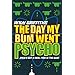 The Day My Bum Went Psycho