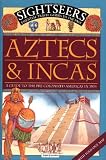 Aztecs and Incas: A Guide to the Pre-Colonized Americas in 1504 (Sightseers)