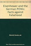 Eisenhower and the German POWs : facts against falsehood