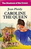 Caroline, the Queen