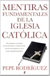 Mentiras fundamentales de la Iglesia...