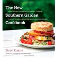 The New Southern Garden Cookbook: Enjoying the Best from Homegrown Gardens, Farmers' Markets, Roadside Stands, and CSA Farm Boxes