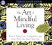 The Art of Mindful Living [ART OF MINDFUL LIVING -OS]