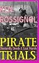 Pirate Trials: From Privateers to Murderous Villains; Their Dastardly Deeds and Last Words
