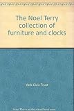 The Noel Terry collection of furniture and clocks