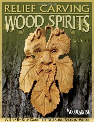 By Lora S Irish Relief Carving Wood Spirits: A Step-By-Step Guide for Releasing Faces in Wood (Woodcarving Illustrat [Paperback]