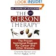 The Gerson Therapy: The Proven Nutritional Program for Cancer and Other Illnesses by Charlotte Gerson and D.P.M., Morton Walker