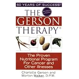 The Gerson Therapy: The Proven Nutritional Program for Cancer and Other Illnesses ~ Morton Walker