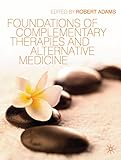 Foundations of complementary therapies and alternative medicine