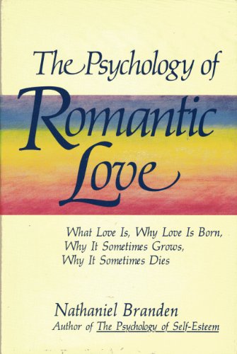 The psychology of romantic love: What love is, why love is born, why it sometimes grows, why it sometimes dies