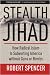 Stealth Jihad: How Radical Islam is Subverting America without Guns or Bombs