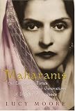 Maharanis ; The Lives and Times of Three Generations of Indian Princesses