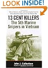 13 Cent Killers: The 5th Marine Snipers in Vietnam