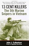 13 Cent Killers: The 5th Marine Snipers in Vietnam