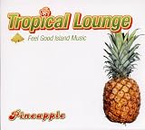 Tropical Lounge~Feel Good Island Music~ Pineapple