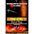 ANUNNAKI ULTIMATUM: END OF TIME: Autobiography And Explosive Revelations Of A Human Anunnaki Hybrid