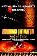 ANUNNAKI ULTIMATUM: END OF TIME: Autobiography And Explosive Revelations Of A Human Anunnaki Hybrid