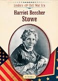 Harriet Beecher Stowe (Leaders of the Civil War Era)