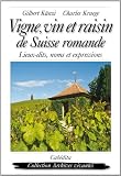 Vigne, vin et raisin de Suisse romande