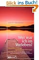 Wer war ich im Vorleben?: Die positive Wirkung spiritueller R�ckf�hrungen Mit zahlreichen Fallbeispielen
