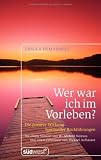 Wer war ich im Vorleben?: Die positive Wirkung spiritueller R&uuml;ckf&uuml;hrungen Mit zahlreichen Fallbeispielen - Ursula Demarmels